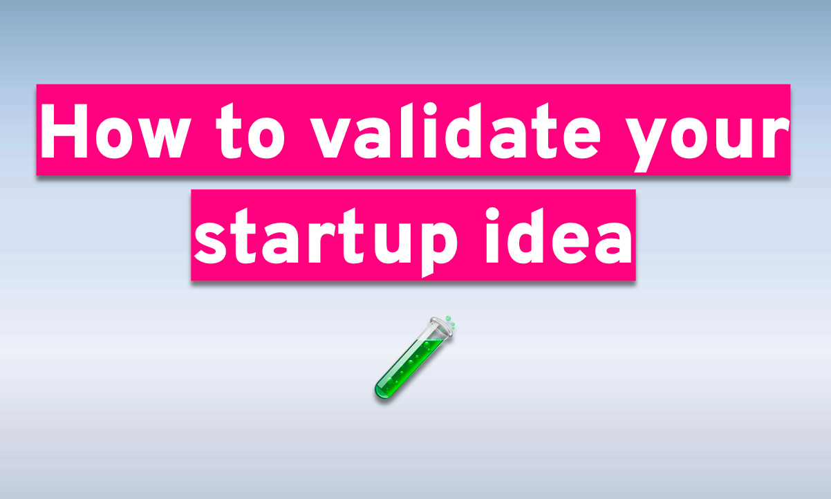 how to validate a startup idea